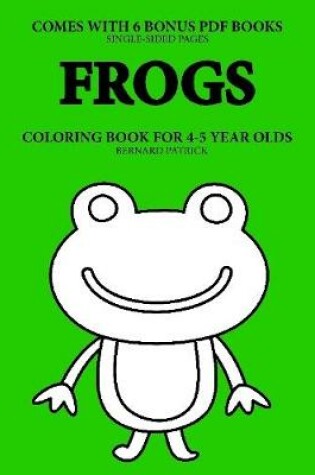 Cover of Coloring Books for 4-5 Year Olds  (Frogs)