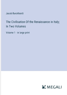 Book cover for The Civilisation Of the Renaissance in Italy; In Two Volumes