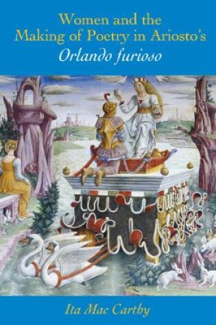 Cover of Women and the Making of Poetry in Aristo's "Orlando Furioso"