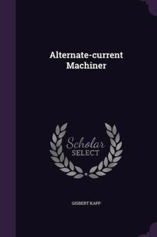 Cover of Alternate-Current Machiner