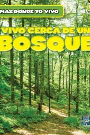 Cover of Vivo Cerca de Un Bosque (There's a Forest in My Backyard!)