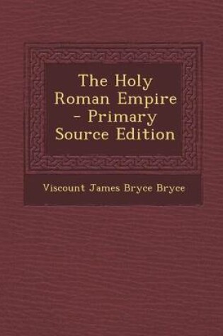 Cover of The Holy Roman Empire - Primary Source Edition