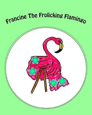 Book cover for Francine The Frolicking Flamingo