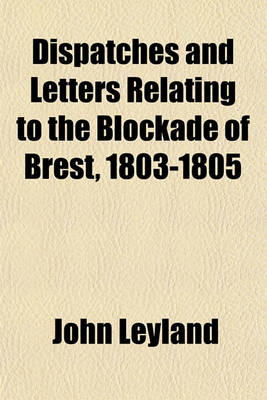 Book cover for Dispatches and Letters Relating to the Blockade of Brest, 1803-1805 (Volume 2)