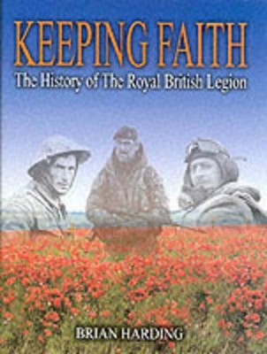 Book cover for Keeping Faith: the History of the Royal British Legion (1921-2001)