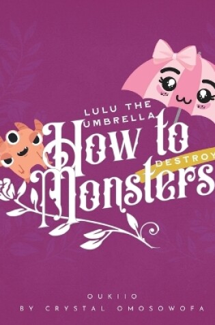 Cover of LuLu the Umbrella How to Destroy Monsters!