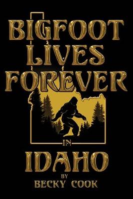 Cover of Bigfoot Lives Forever in Idaho