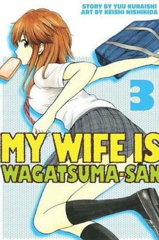 Cover of My Wife Is Wagatsumasan 3