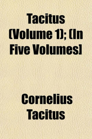 Cover of Tacitus (Volume 1); (In Five Volumes]