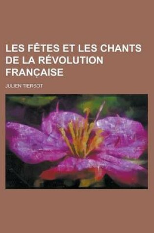 Cover of Les Fetes Et Les Chants de La Revolution Franc Aise