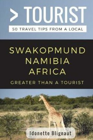 Cover of Greater Than a Tourist- Swakopmund Namibia Africa