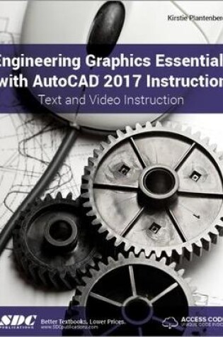 Cover of Engineering Graphics Essentials with AutoCAD 2017 Instruction (Including unique access code)