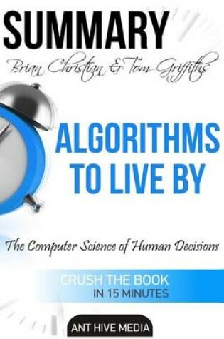 Cover of Summary Brian Christian & Tom Griffiths' Algorithms to Live by