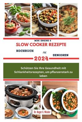 Book cover for Mini Engine 2 Slow Cooker Rezepte Kochbuch Für Senioren