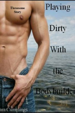 Cover of Playing Dirty With the Bodybuilders