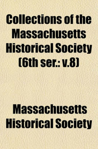 Cover of Collections of the Massachusetts Historical Society (6th Ser.