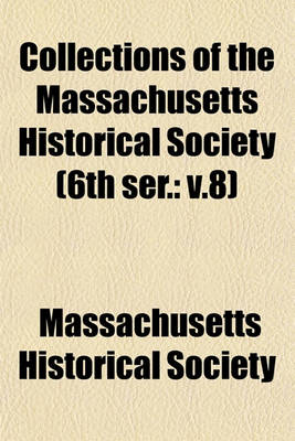 Book cover for Collections of the Massachusetts Historical Society (6th Ser.