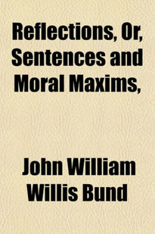 Cover of Reflections, Or, Sentences and Moral Maxims,