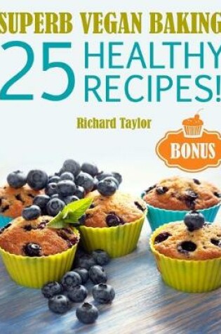 Cover of Superb Vegan Baking! 25 Healthy Recipes!