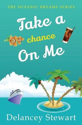 Take a Chance on Me by Delancey Stewart