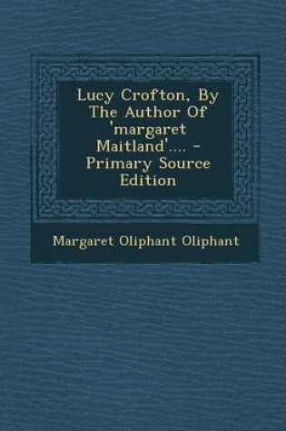 Cover of Lucy Crofton, by the Author of 'Margaret Maitland'....