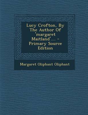 Book cover for Lucy Crofton, by the Author of 'Margaret Maitland'....