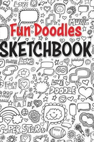 Cover of Fun Doodles Sketch Book for Kids 102 Pages of Blank Paper for Drawing ( 8.5x11