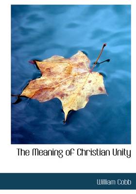 Book cover for The Meaning of Christian Unity