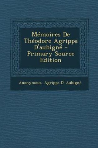 Cover of Memoires de Theodore Agrippa D'Aubigne