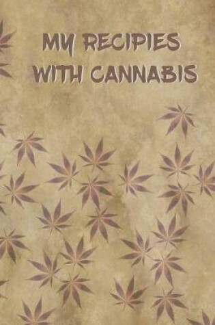 Cover of My Recipies with Cannabis