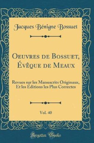 Cover of Oeuvres de Bossuet, Eveque de Meaux, Vol. 40