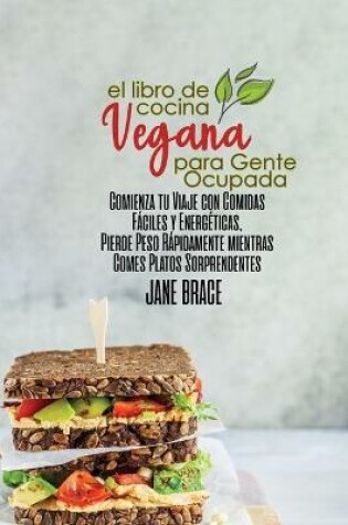 Cover of El Libro de Cocina Vegano Para Personas Ocupadas