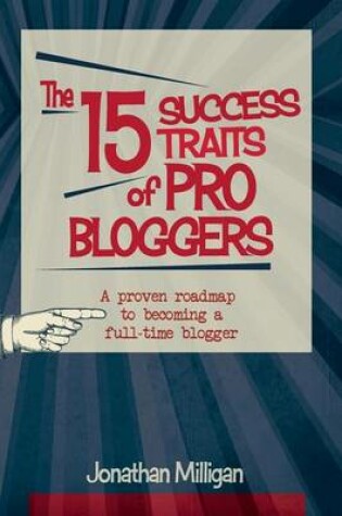 Cover of The 15 Success Traits of Pro Bloggers