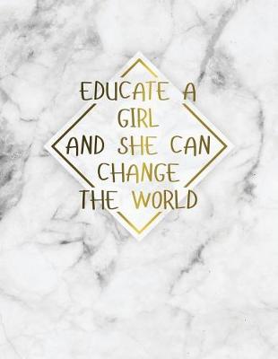 Cover of Educate a Girl and She Can Change the World