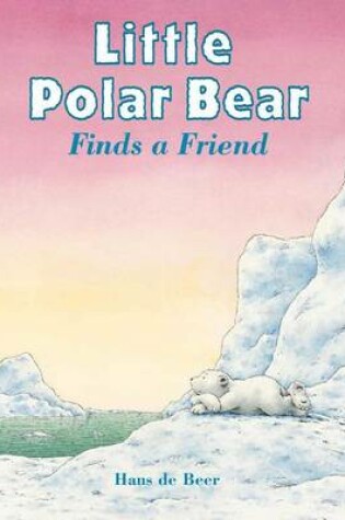 Cover of Little Polar Bear Finds a Friend