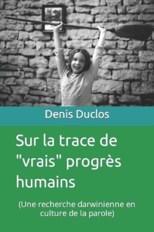 Cover of Sur la trace de "vrais" progrès humains