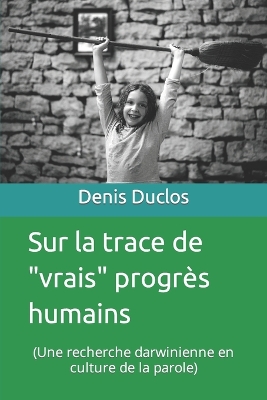 Book cover for Sur la trace de "vrais" progrès humains