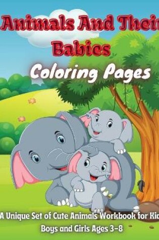 Cover of Animals And Their Babies Coloring Pages