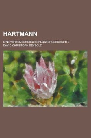 Cover of Hartmann; Eine Wirtembergische Klostergeschichte