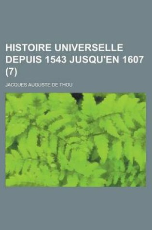 Cover of Histoire Universelle Depuis 1543 Jusqu'en 1607 (7)