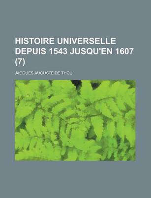 Book cover for Histoire Universelle Depuis 1543 Jusqu'en 1607 (7)