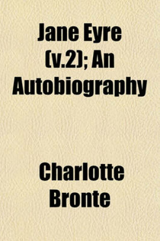 Cover of Jane Eyre (V.2); An Autobiography