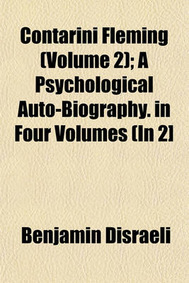 Book cover for Contarini Fleming (Volume 2); A Psychological Auto-Biography. in Four Volumes (in 2]