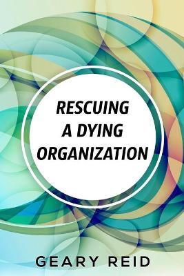 Book cover for Rescuing A Dying Organization