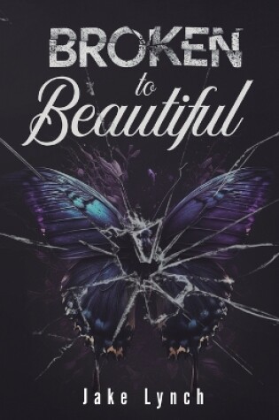 Cover of Broken to Beautiful