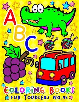 Cover of ABC Coloring Books for Toddlers No.45