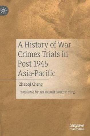 Cover of A History of War Crimes Trials in Post 1945 Asia-Pacific