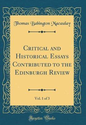 Book cover for Critical and Historical Essays Contributed to the Edinburgh Review, Vol. 1 of 3 (Classic Reprint)