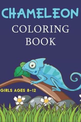Cover of Chameleon Coloring Book Girls Ages 8-12