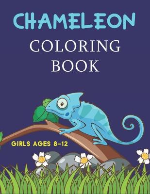 Book cover for Chameleon Coloring Book Girls Ages 8-12